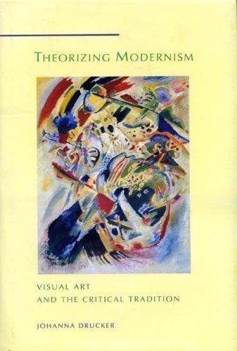 Book Theorizing Modernism: Visual Art and the Critical Tradition (INTERPRETATIONS IN ART) free