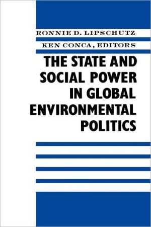 Book The State And Social Power In Global Environmental Politics free