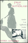 Book Fruit of the Motherland: Gender in an Egalitarian Society free