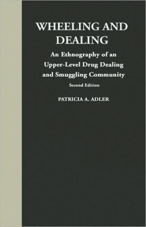 Book Wheeling and Dealing: An Ethnography of an Upper-Level Drug Dealing and Smuggling Community free