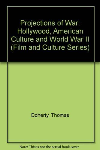 Book Projections of War: Hollywood, American Culture, and World War II (Film and Culture) free