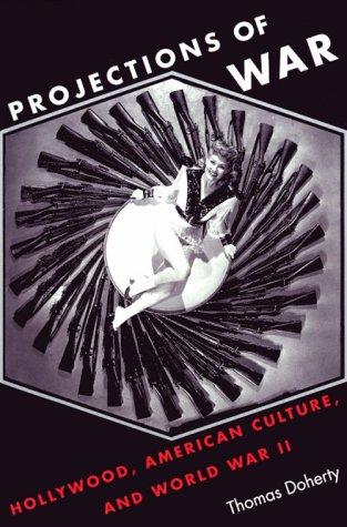 Book Projections of War: Hollywood, American Culture, and World War II (Film and Culture Series) free