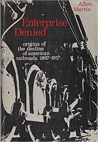Book Enterprise Denied: Origins of the Decline of American Railroads, 1897-1917 free