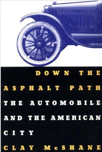 Book Down the Asphalt Path: The Automobile and the American City (Columbia History of Urban Life) free