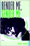 Book Render Me, Gender Me: Lesbians Talk Sex, Class, Color, Nation, Studmuffins (Between Men-Between Women: Lesbian & Gay Studies) free