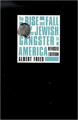 Book The Rise and Fall of the Jewish Gangster in America free
