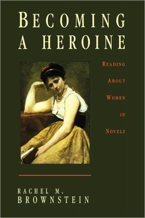 Book Becoming A Heroine: Reading About Women In Novels free