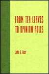 Book From Tea Leaves To Opinion Polls: A Theory Of Democratic Leadership free