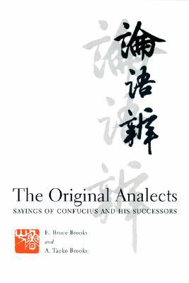 Book The Original Analects: Sayings of Confucius and His Successors: A New Translation and Commentary by E. Bruce Brooks and A. Takeo Brooks free
