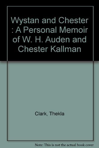 Book Wystan And Chester : A Personal Memoir Of W. H. Auden And Chester Kallman free