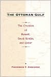 Book The Ottoman Gulf: The Creation of Kuwait, Saudia Arabia, and Qatar free