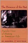 Book The Presence of the Past: Popular Uses of History in American Life free