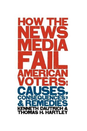 Book How the News Media Fail American Voters free