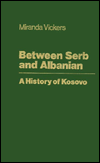Book Between Serb and Albanian: A History of Kosovo free