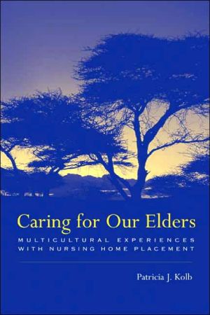 Book Caring for Our Elders: Multicultural Experiences with Nursing Home Placement free
