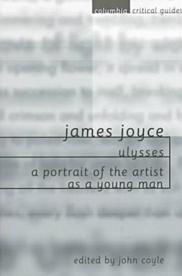 Book James Joyce: Ulysses / A Portrait of the Artist as a Young Man (Columbia Critical Guides Series) free