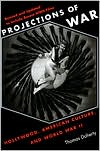 Book Projections of War: Hollywood, American Culture, and World War II free