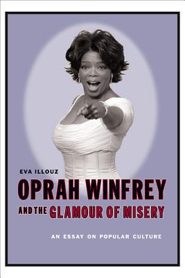 Book Oprah Winfrey and the Glamour of Misery: An Essay on Popular Culture free