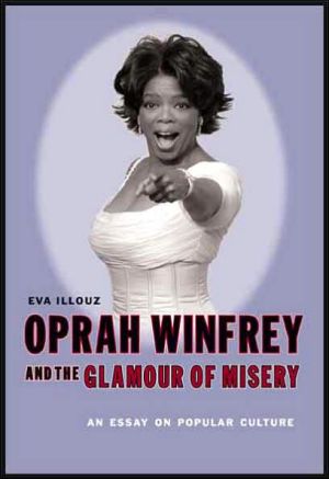 Book Oprah Winfrey and the Glamour of Misery: An Essay on Popular Culture free