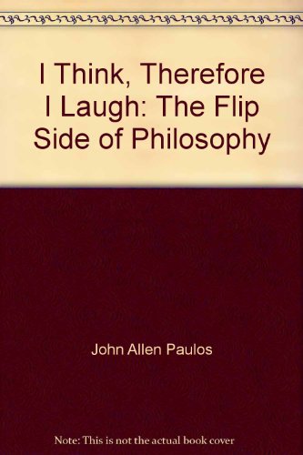 Book I Think, Therefore I Laugh: The Flip Side of Philosophy free