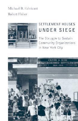 Book Settlement Houses Under Siege: The Struggle to Sustain Community Organizations in New York City free
