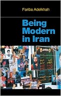 Book Being Modern in Iran (The CERI Series in Comparative Politics and International Studies) free