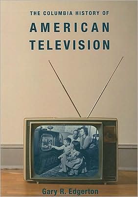Book The Columbia History of American Television (Columbia Histories of Modern American Life) free