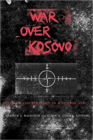Book War Over Kosovo: Politics and Strategy in a Global Age free