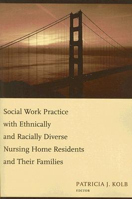 Book Social Work Practice with Ethnically and Racially Diverse Nursing Home Residents and Their Families free