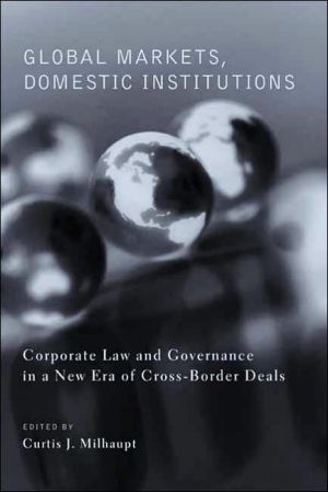 Book Global Markets, Domestic Institutions: Corporate Law and Governance in a New Era of Cross-Border Deals free