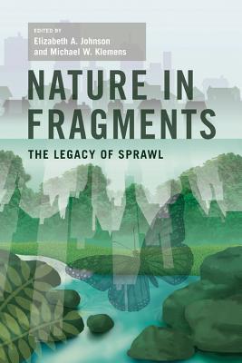 Book Nature in Fragments: The Legacy of Sprawl (American Museum of Natural History, Center for Biodiversity Conservation, Series on Biodiversity) free