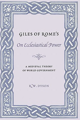 Book Giles of Rome's On Ecclesiastical Power: A Medieval Theory of World Government (Records of Western Civilization Series) free