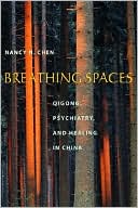 Book Breathing Spaces: Qigong, Psychiatry, and Healing in China free