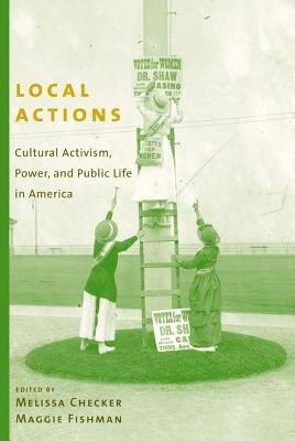 Book Local Actions: Cultural Activism, Power, and Public Life in America free