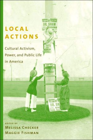 Book Local Actions: Cultural Activism, Power, and Public Life in America free