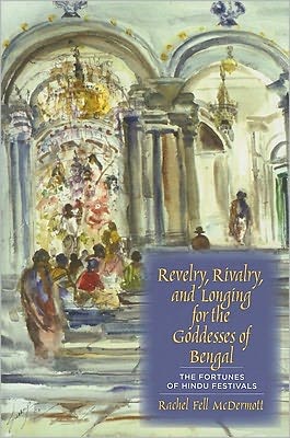 Book Revelry, Rivalry, and Longing for the Goddesses of Bengal: The Fortunes of Hindu Festivals free
