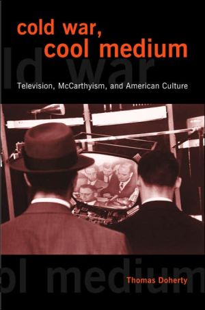 Book Cold War, Cool Medium: Television, McCarthyism, and American Culture (Film and Culture) free