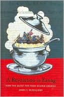 Book A Revolution In Eating: How the Quest for Food Shaped America (Arts and Traditions of the Table) free