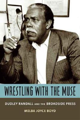 Book Wrestling with the Muse: Dudley Randall and the Broadside Press free Book Wrestling with the Muse: Dudley Randall and the Broadside Press free