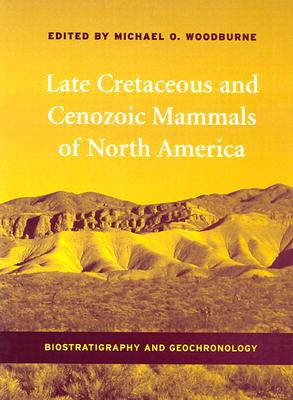 Book Late Cretaceous and Cenozoic Mammals of North America: Biostratigraphy and Geochronology free