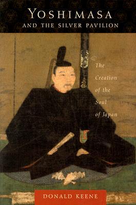 Book Yoshimasa and the Silver Pavilion: The Creation of the Soul of Japan (Asia Perspectives: History, Society, and Culture) free