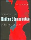 Book Nihilism and Emancipation: Ethics, Politics, and Law (European Perspectives: A Series in Social Thought and Cultural Criticism) free