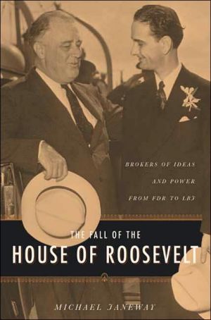 Book The Fall of the House of Roosevelt: Brokers of Ideas and Power from FDR to LBJ (Columbia Studies in Contemporary American History) free Book The Fall of the House of Roosevelt: Brokers of Ideas and Power from FDR to LBJ (Columbia Studies in Contemporary American History) free