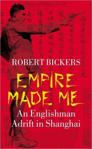 Book Empire Made Me: An Englishman Adrift in Shanghai free