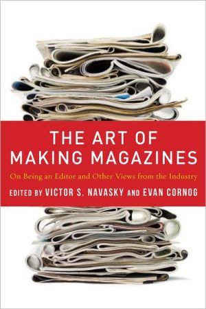 Book The Art of Making Magazines: On Being an Editor and Other Views from the Industry (Columbia Journalism Review Books) free