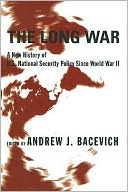 Book The Long War: A New History of U.S. National Security Policy Since World War II free