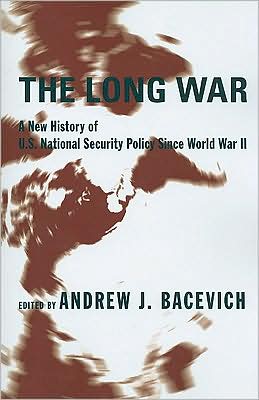 Book The Long War: A New History of U.S. National Security Policy Since World War II free