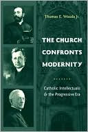 Book The Church Confronts Modernity: Catholic Intellectuals and the Progressive Era free