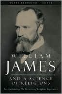 Book William James and a Science of Religions: Reexperiencing The Varieties of Religious Experience (Columbia Series in Science and Religion) free