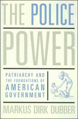 Book The Police Power: Patriarchy and the Foundations of American Government free